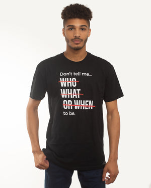 Don't Tell Me To Be Tshirt