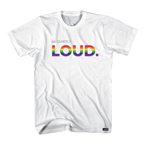 Be Quietly Loud Rainbow Tshirt